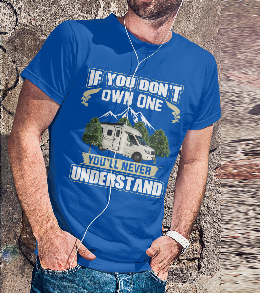 If You Don't Own One You'll Never Understand Pleasure Way XL RV T-Shirt