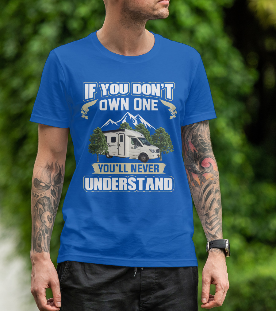 If You Don't Own One You'll Never Understand Pleasure Way XL RV T-Shirt