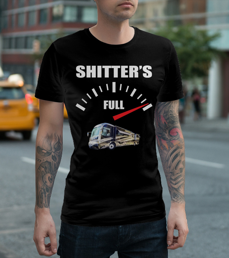 Shitter's Full Gauge With Recreational Vehicle T-Shirt