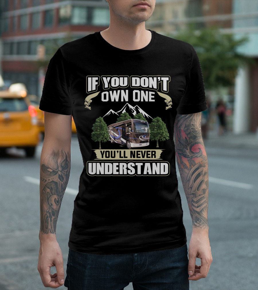 If You Don't Own One You'll Never Understand Thor Outlaw RV T-Shirt