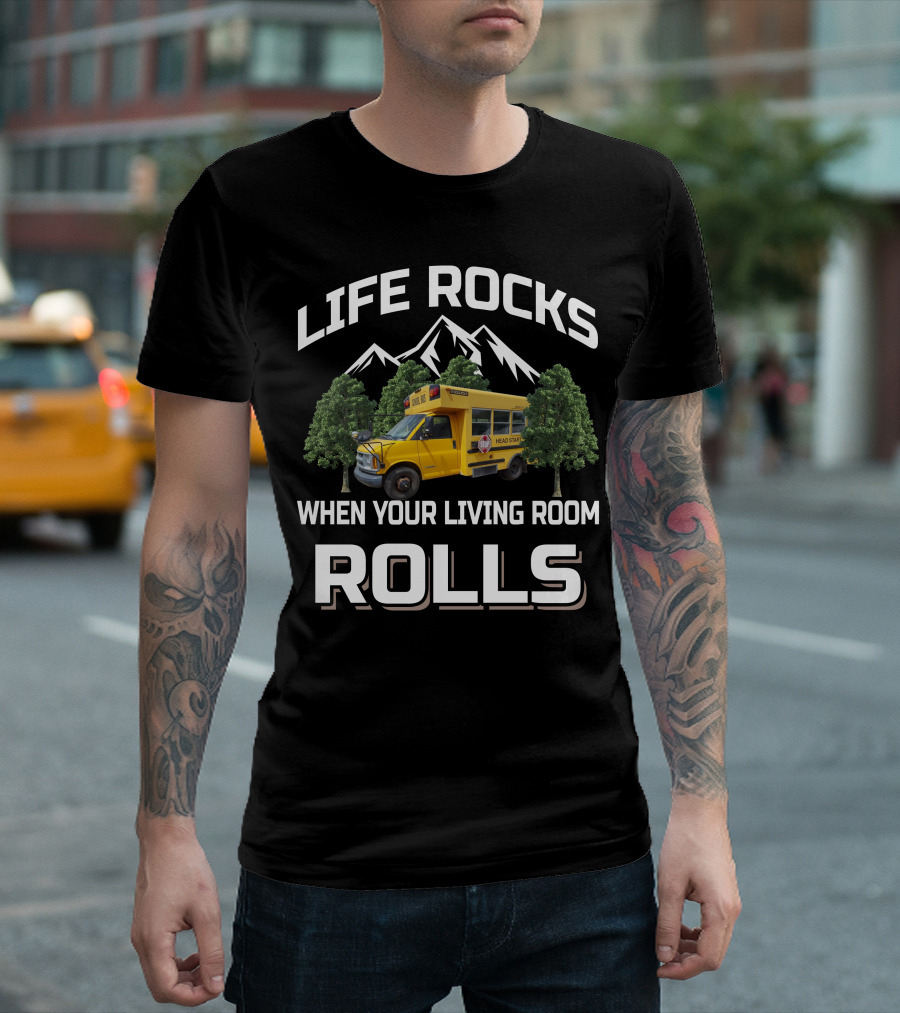 LIFE ROCKS WHEN YOUR LIVING ROOM ROLLS Short Bus Conversion T-Shirt