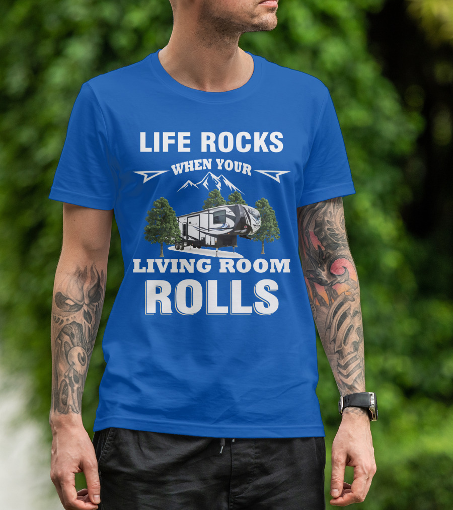 Life Rocks When Your Living Room Rolls Toy Haulers RV T-Shirt
