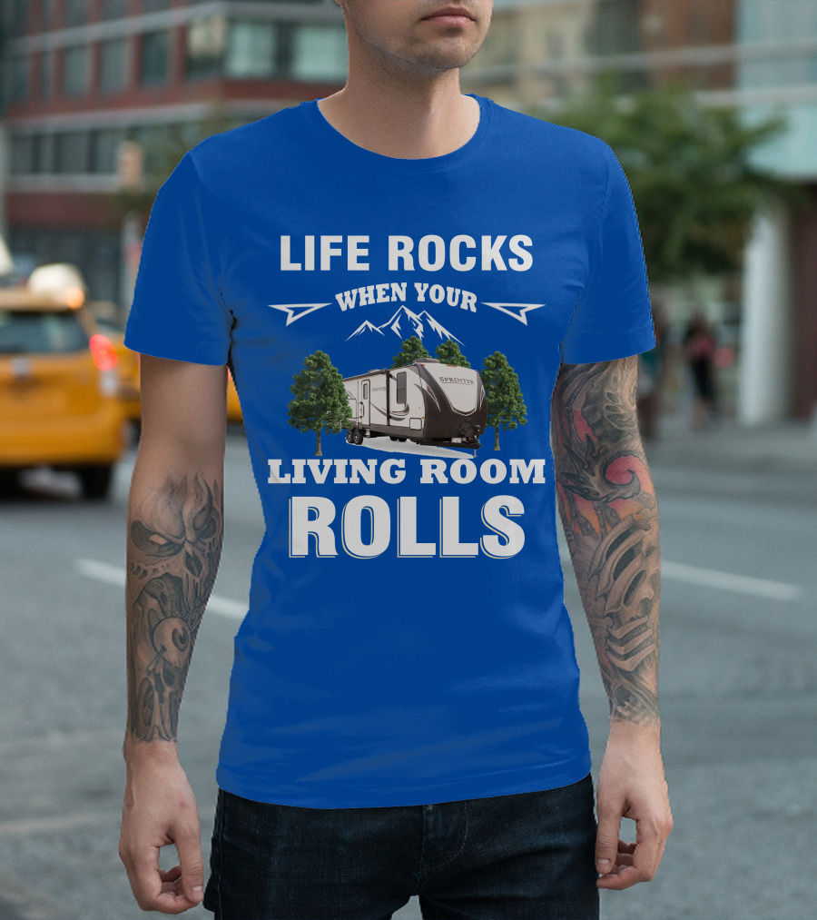 Life Rocks When Your Living Room Rolls Keystone RV Sprinter T-Shirt