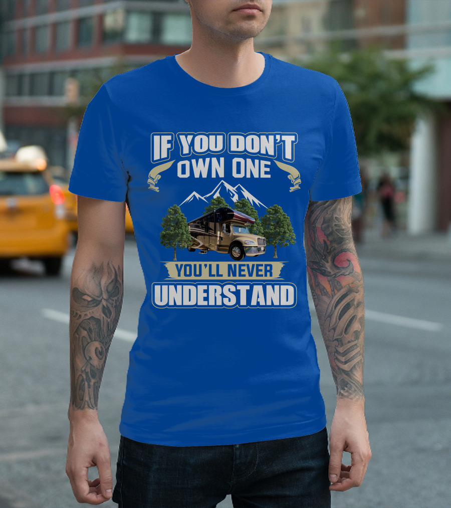 If You Don't Own One You'll Never Understand Jayco RV T-Shirt