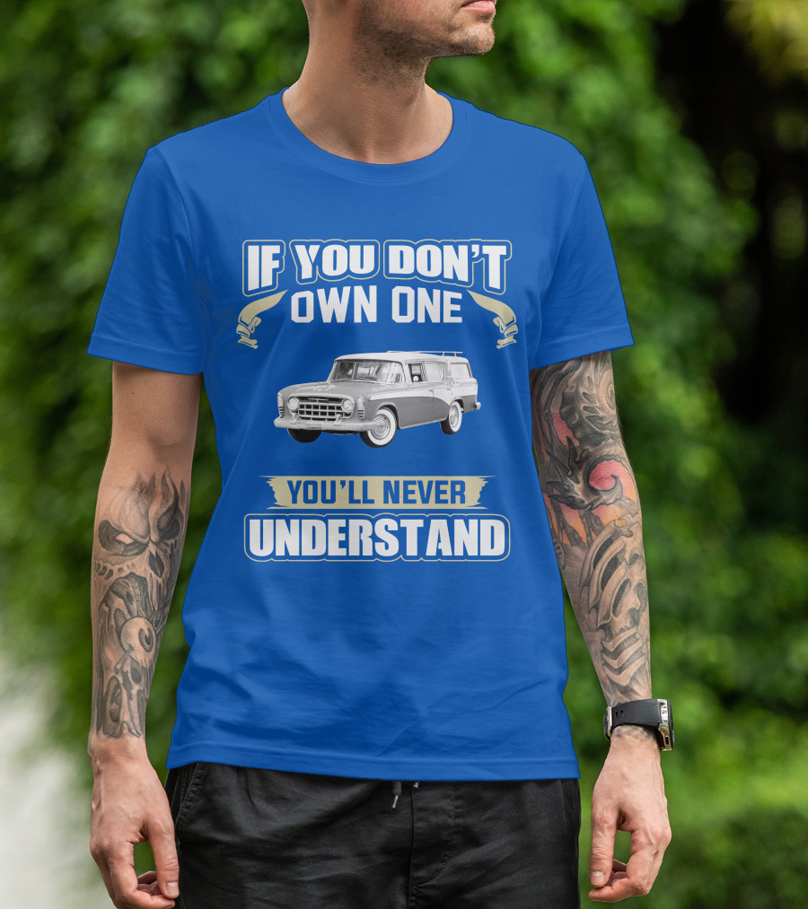 If You Don't Own One Vintage Car You'll Never Understand T-Shirt