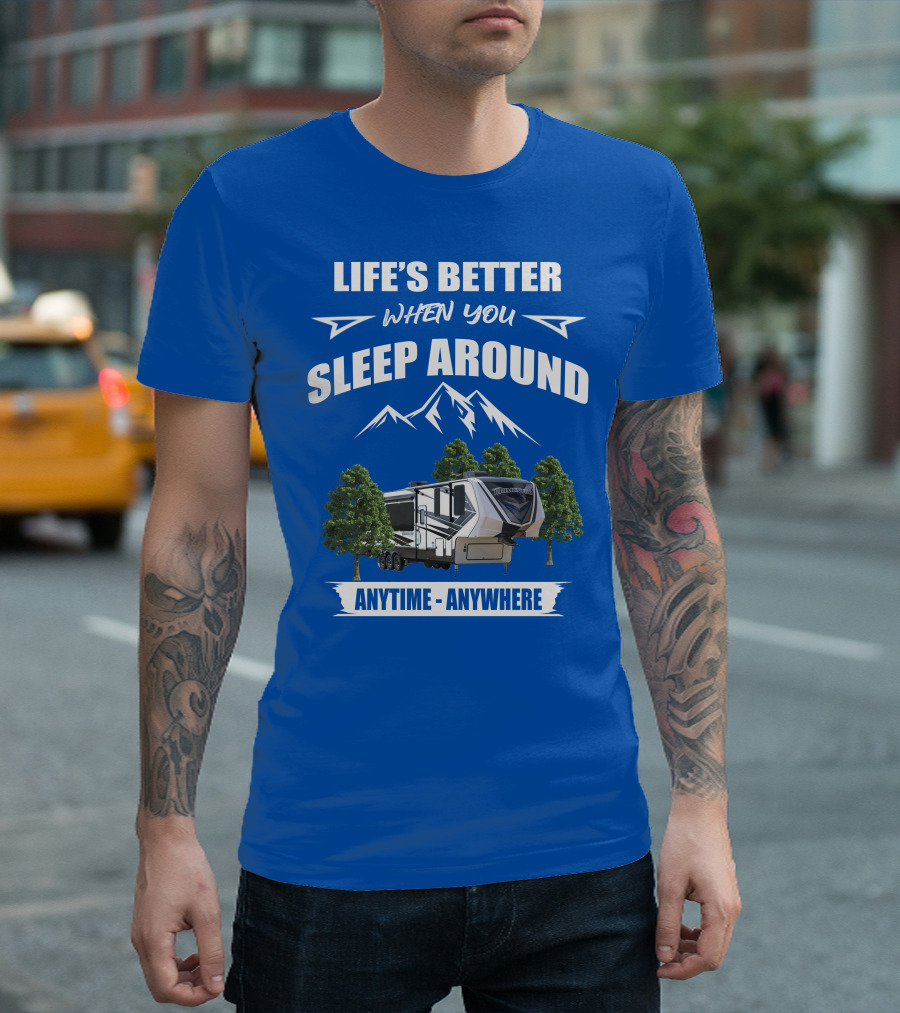 Life's Better When You Sleep Around Grand Design Momentum 351M Anytime Anywhere T-Shirt