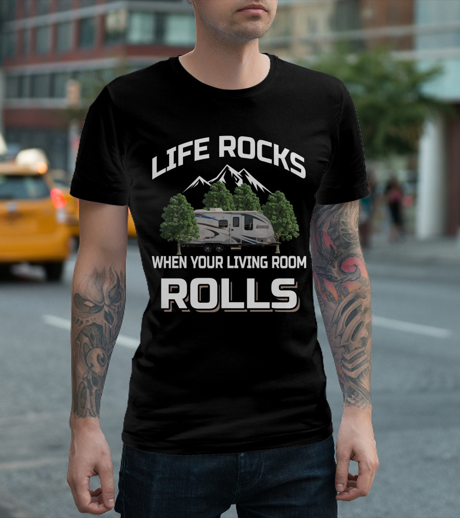 Lance Travel Trailer Life Rocks When Your Living Room Rolls T-Shirt