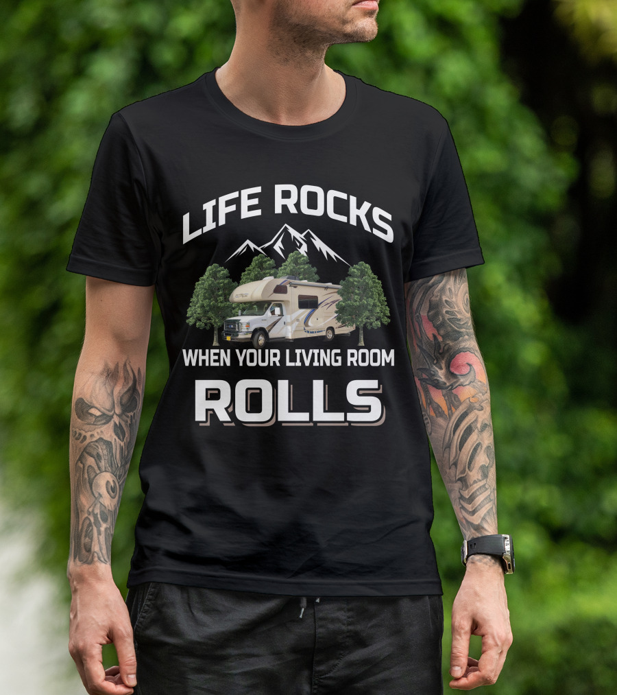 Life Rocks When Your Living Room Rolls Mountain RV T-Shirt