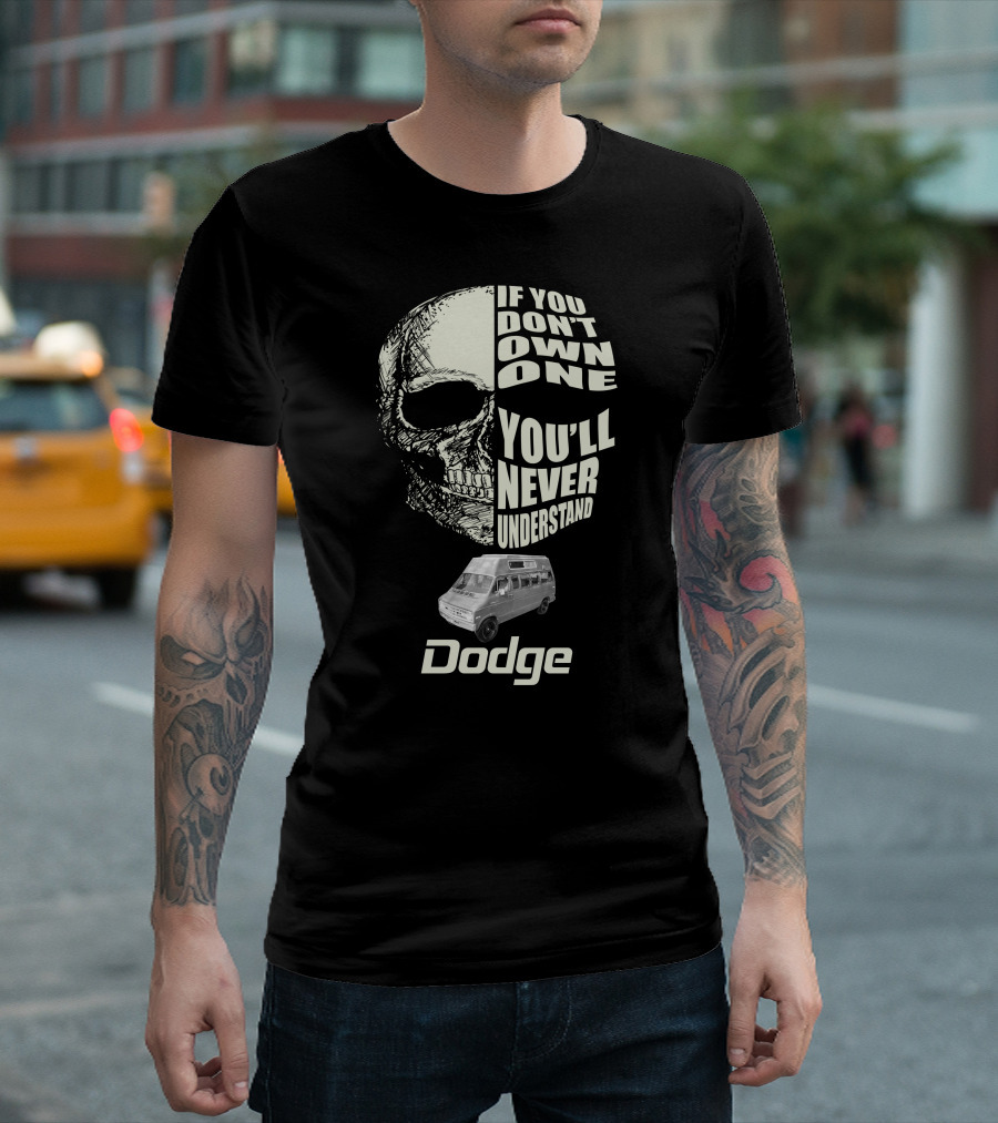If You Don't Own One You'll Never Understand Dodge Van T-Shirt