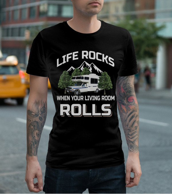 LIFE ROCKS WHEN YOUR LIVING ROOM ROLLS Toyota Motorhome Scenic Adventure T-Shirt