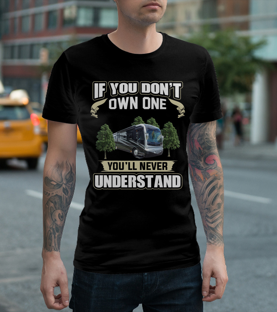 If You Don't Own One You'll Never Understand Fleetwood Revolution 40LE T-Shirt
