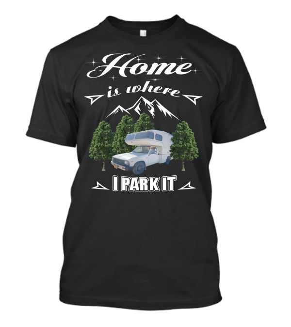 Home Is Where I Park It Toyota Sunrader Mountain Trees T-Shirt