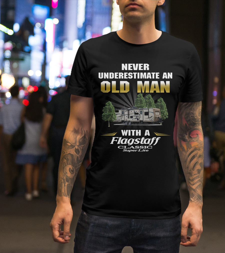 Never Underestimate An Old Man With A Flagstaff Classic Super Lite T-Shirt