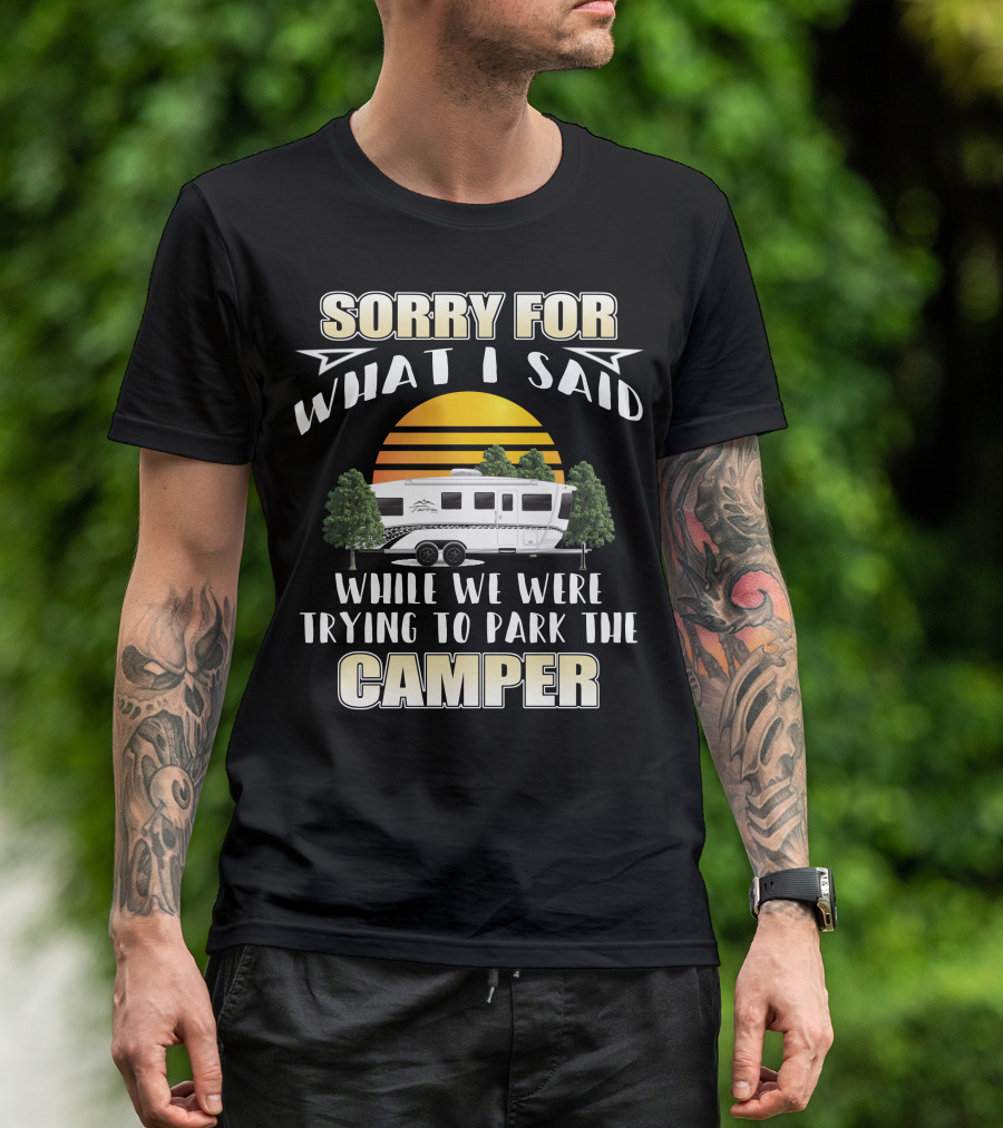 Sorry For What I Said While We Were Trying To Park The Camper InTech RV Terra T-Shirt