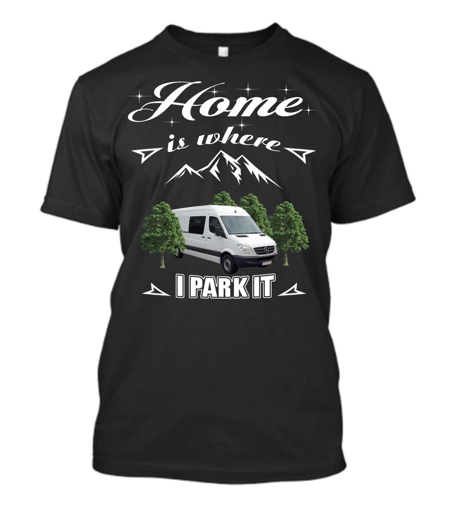 Home Is Where I Park It Sprinter Build Van Life Adventure T-Shirt