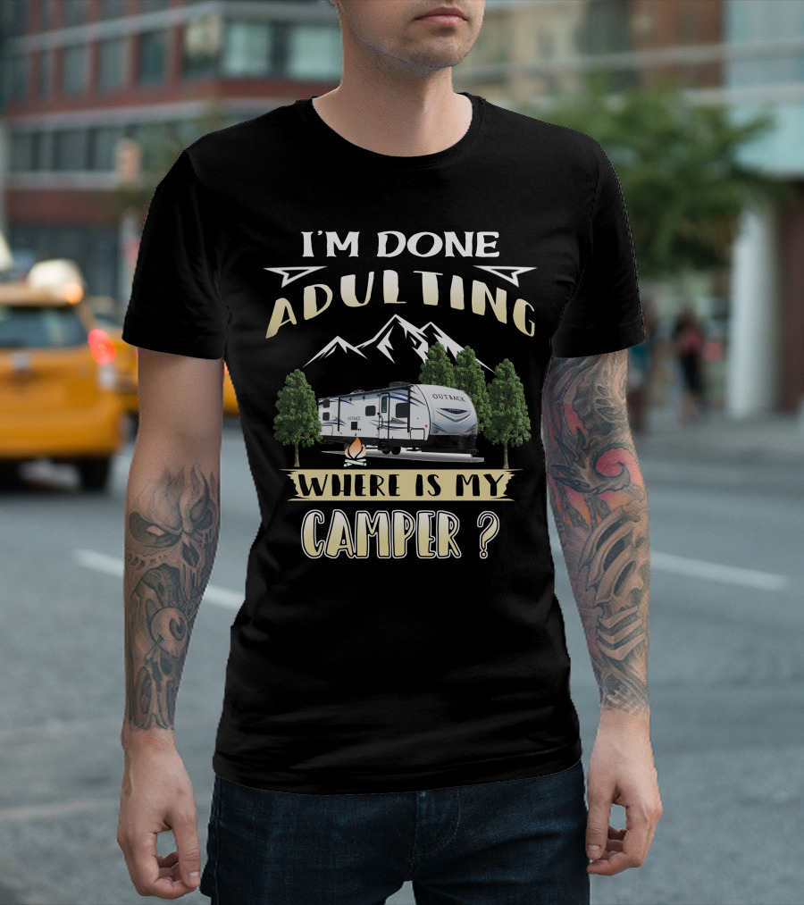 I'm Done Adulting Where Is My Camper Outback 210URS T-Shirt