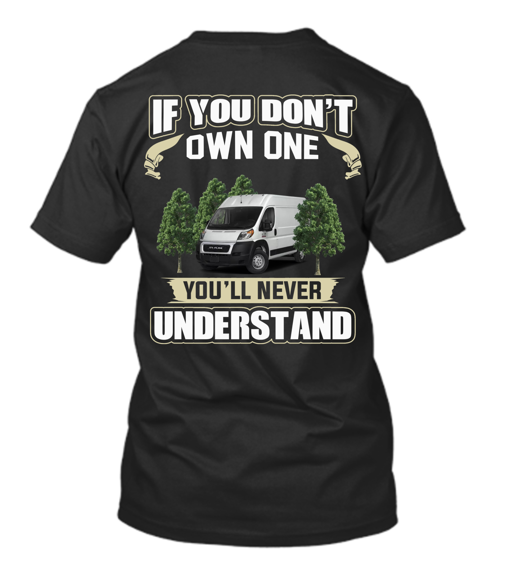 IF YOU DON'T OWN ONE YOU'LL NEVER UNDERSTAND VANLIFE T-Shirt