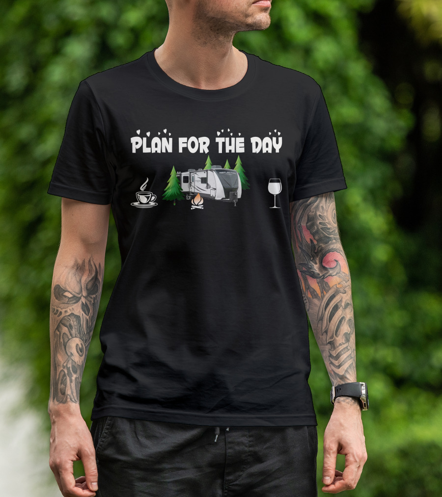 Plan For The Day Grand Design Reflection 315 RLTS Coffee Campfire Wine T-Shirt