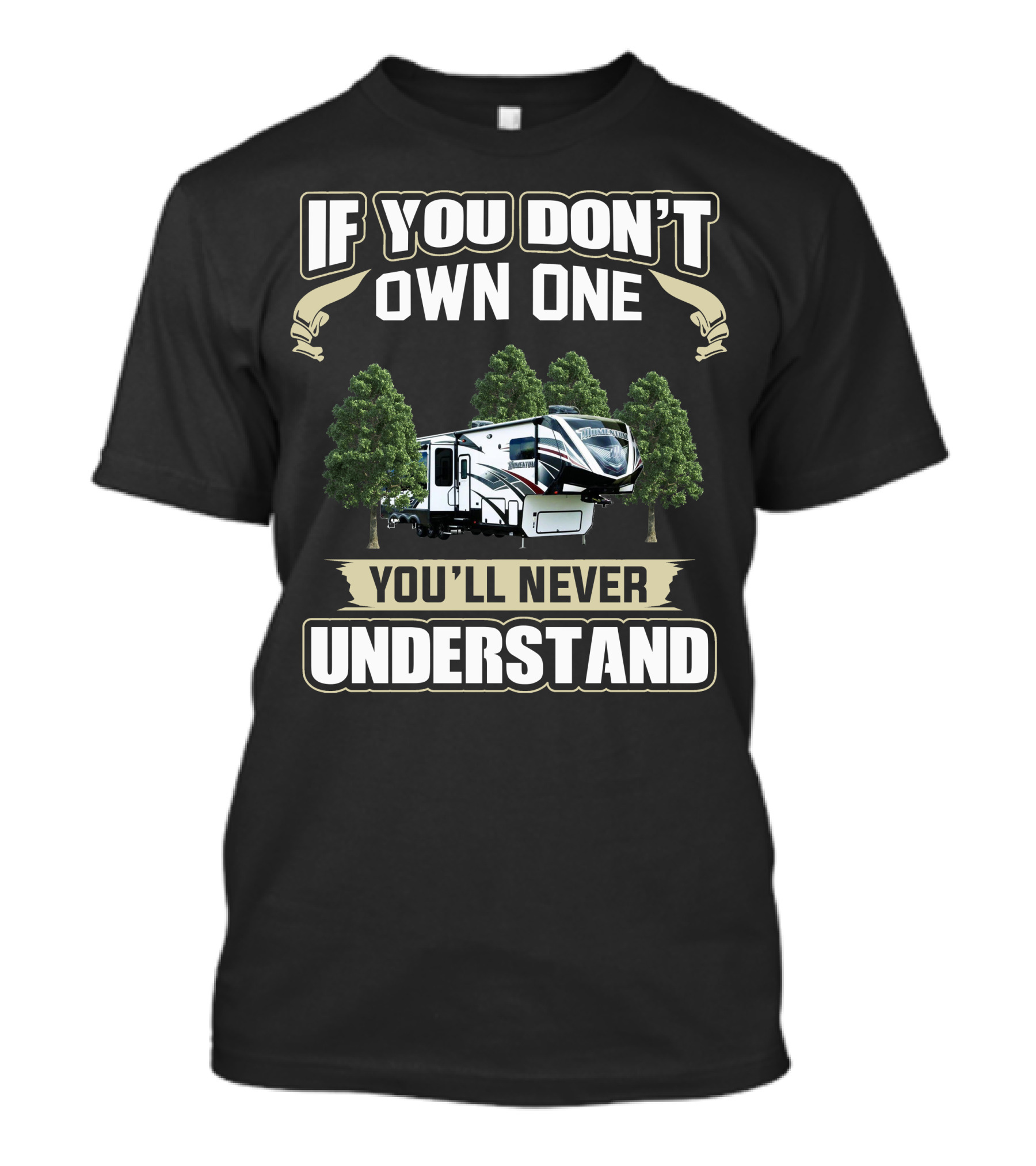 If You Don't Own One You'll Never Understand Grand Design Momentum 399TH T-Shirt