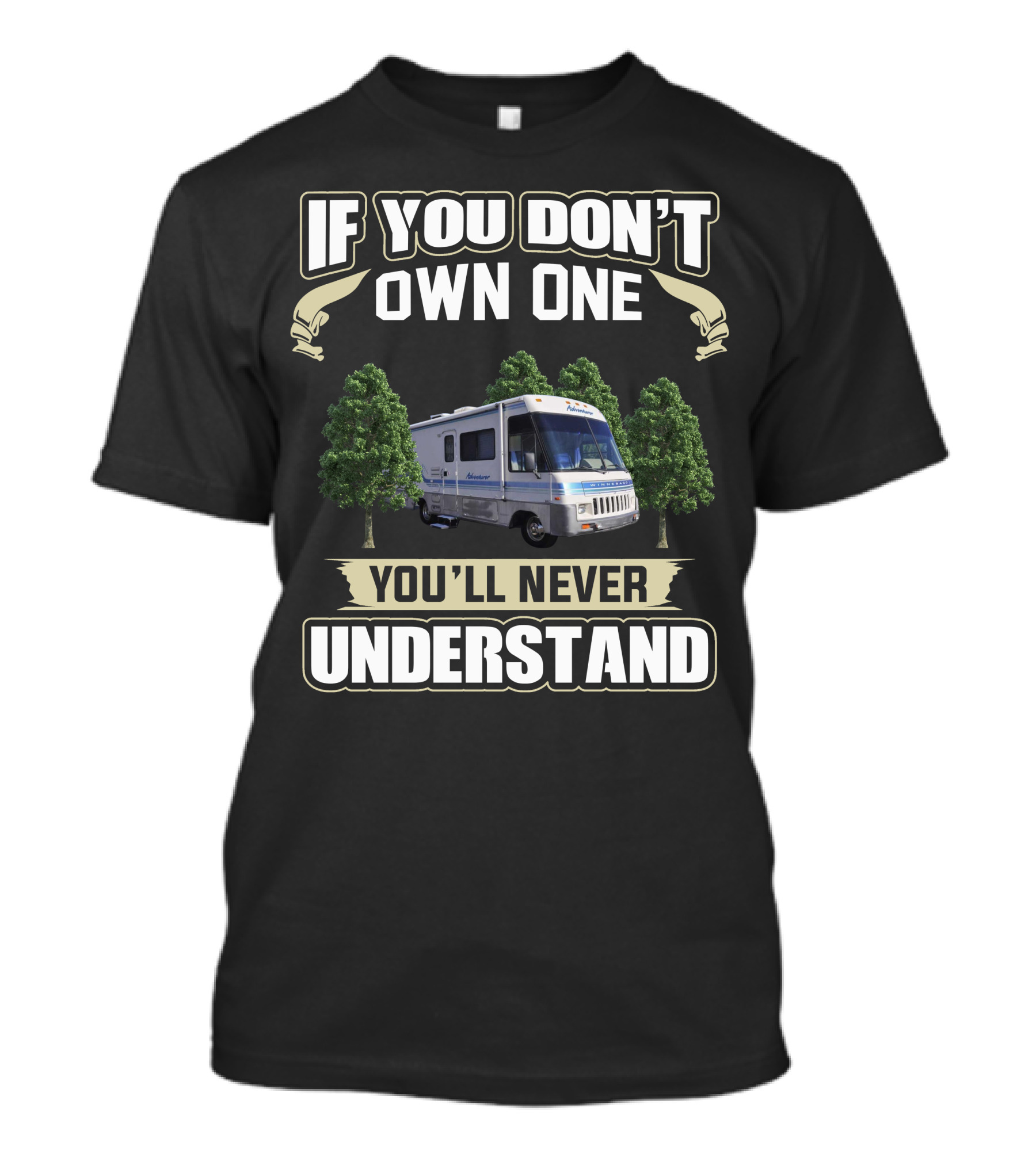 If You Don't Own One You'll Never Understand Winnebago Adventurer T-Shirt