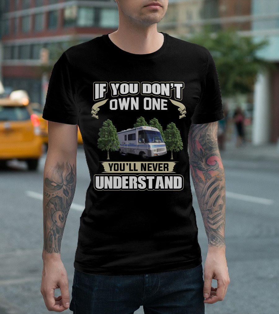 If You Don't Own One You'll Never Understand Winnebago Adventurer T-Shirt