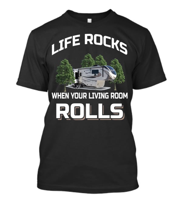 Life Rocks When Your Living Room Rolls Grand Design Solitude 390RK T-Shirt