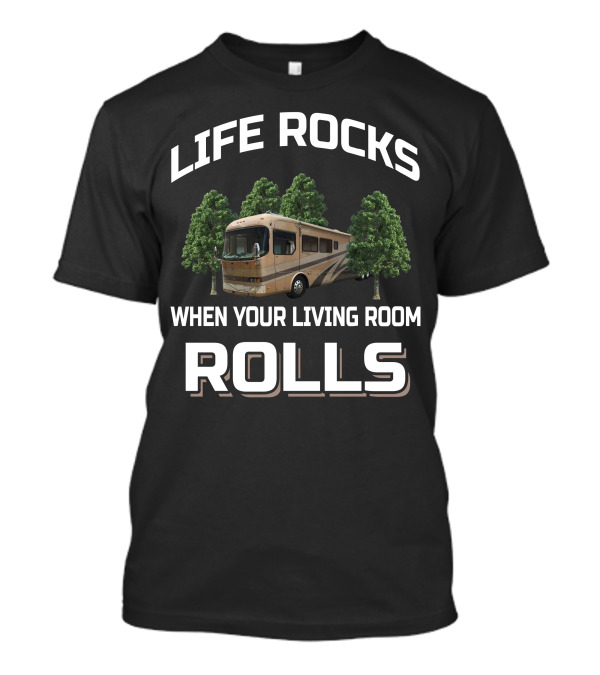 Life Rocks When Your Living Room Rolls Holiday Rambler Navigator T-Shirt