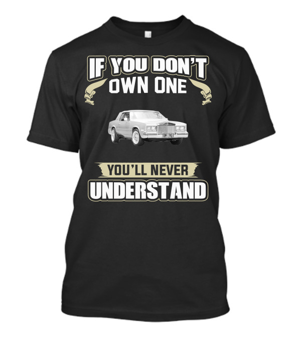 If You Don't Own One 1985 Cadillac Eldorado You'll Never Understand T-Shirt