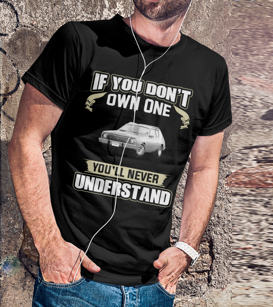 If You Don't Own One 1975 Gremlin You'll Never Understand T-Shirt