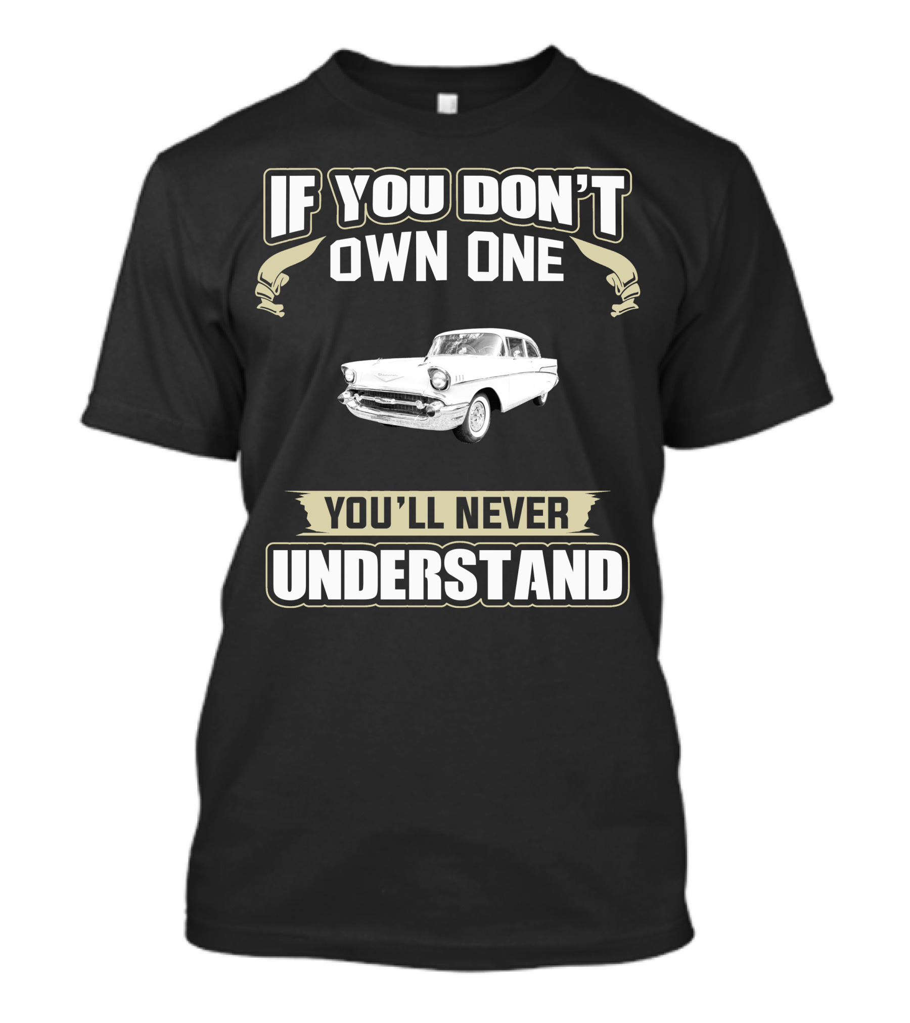 If You Don't Own One You'll Never Understand 1957 Chevy Bel Air T-Shirt