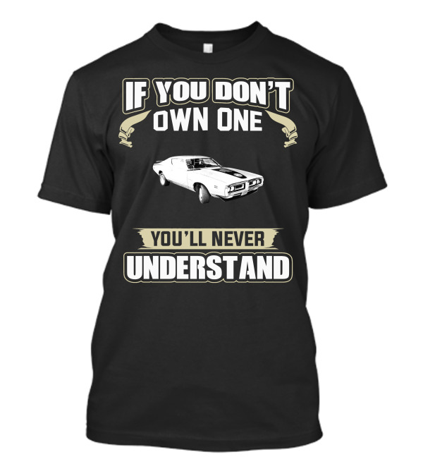 1971 Dodge Charger If You Don't Own One You'll Never Understand T-Shirt