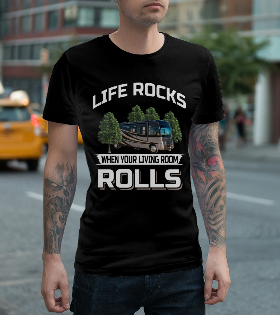 LIFE ROCKS WHEN YOUR LIVING ROOM ROLLS 2010 Winnebago 35J T-Shirt