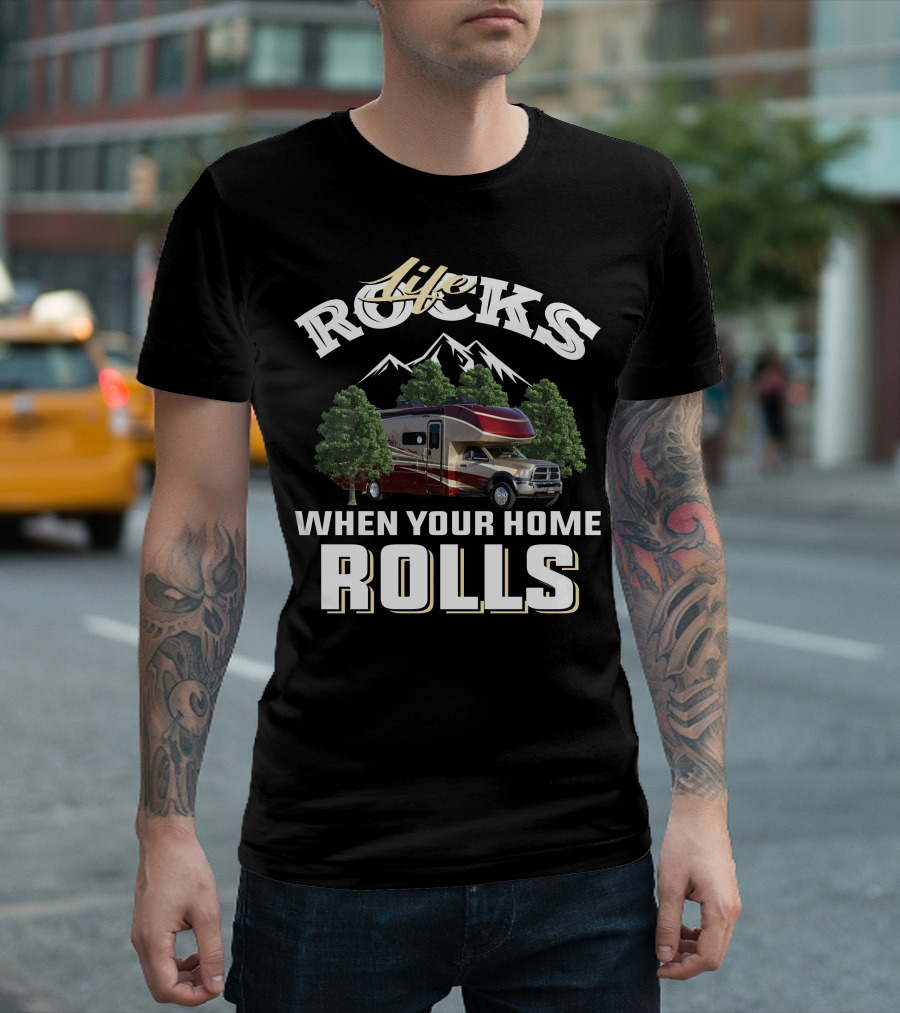 Life Rocks When Your Home Rolls Dynamax Isata T-Shirt