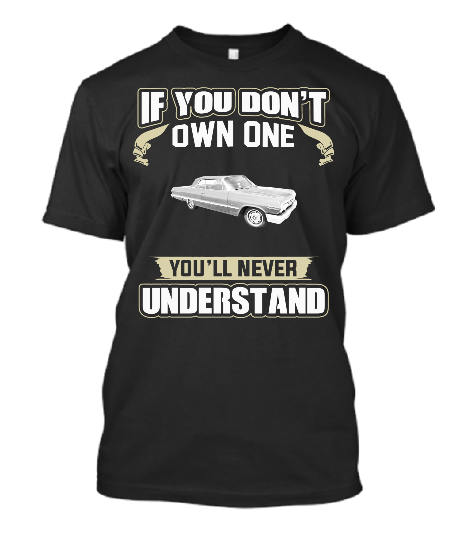 If You Don't Own One 1963 Impala You'll Never Understand T-Shirt