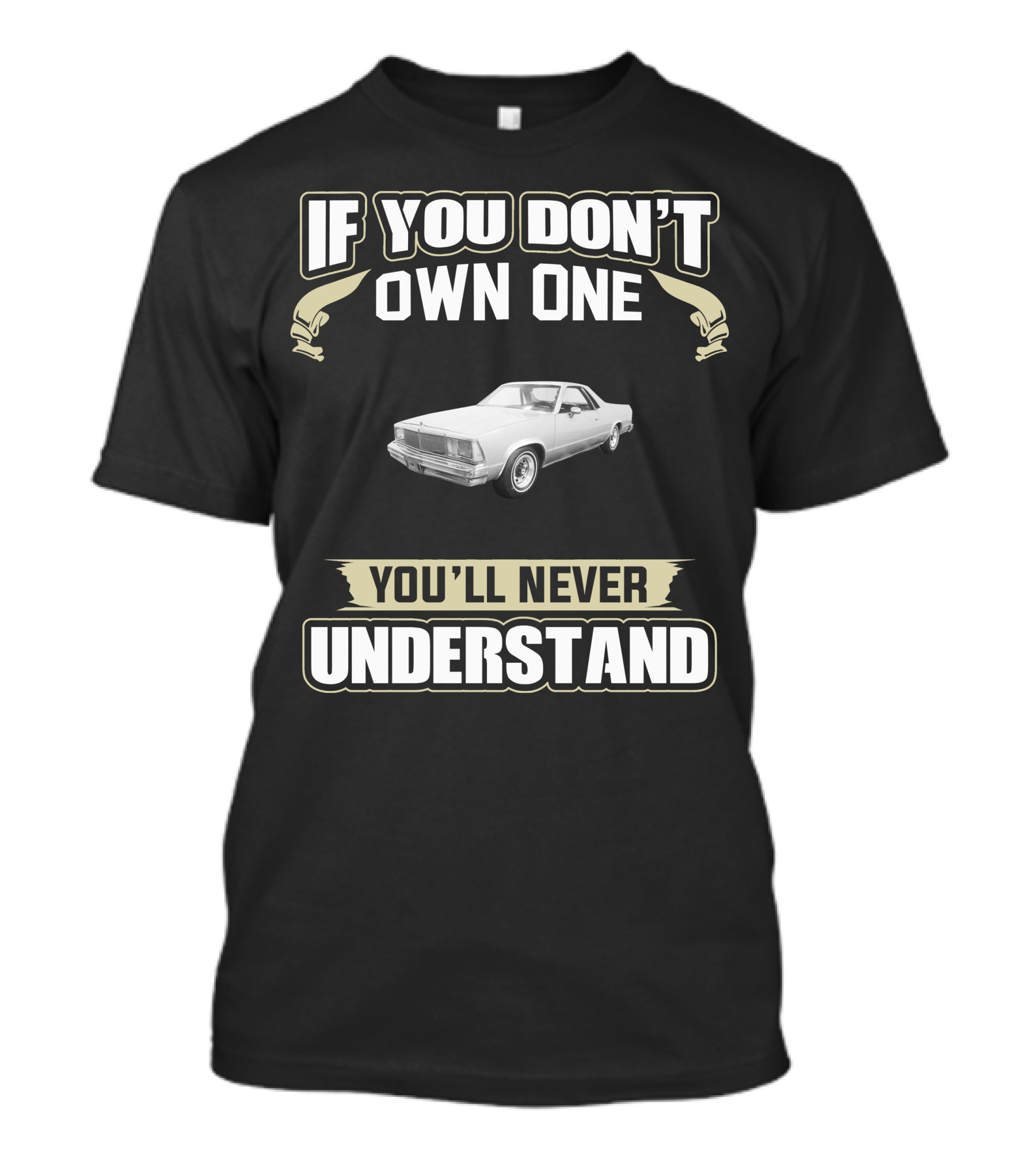 1980 Chevrolet El Camino If You Don't Own One You'll Never Understand T-Shirt