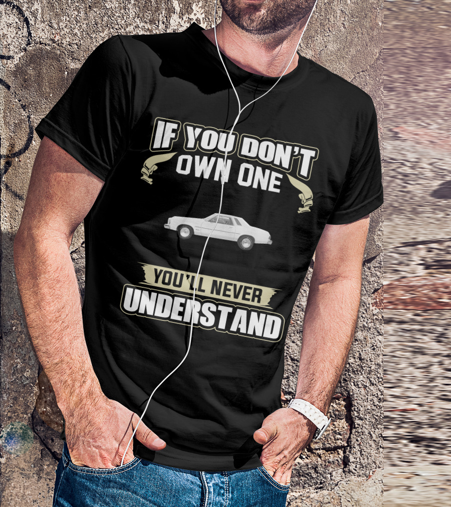 1977 Ford Granada If You Don't Own One You'll Never Understand T-Shirt