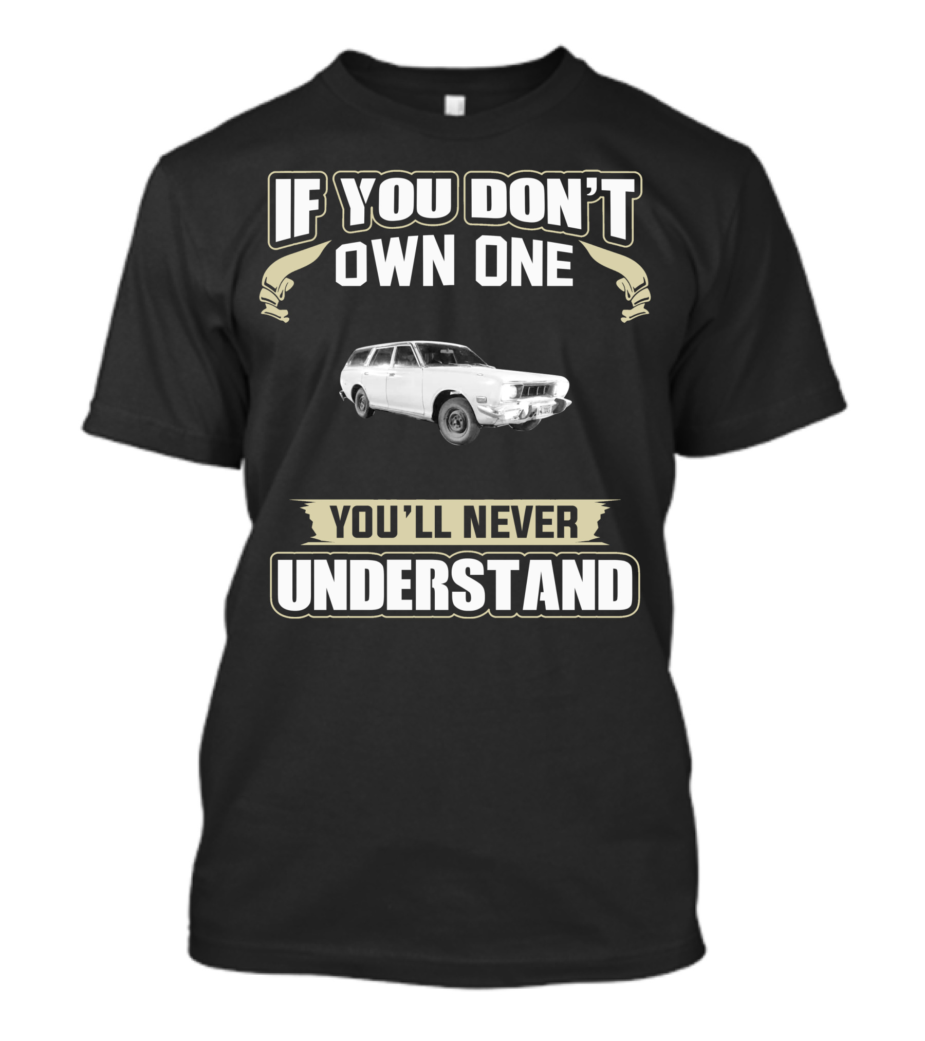 If You Don't Own One You'll Never Understand Datsun 610 T-Shirt