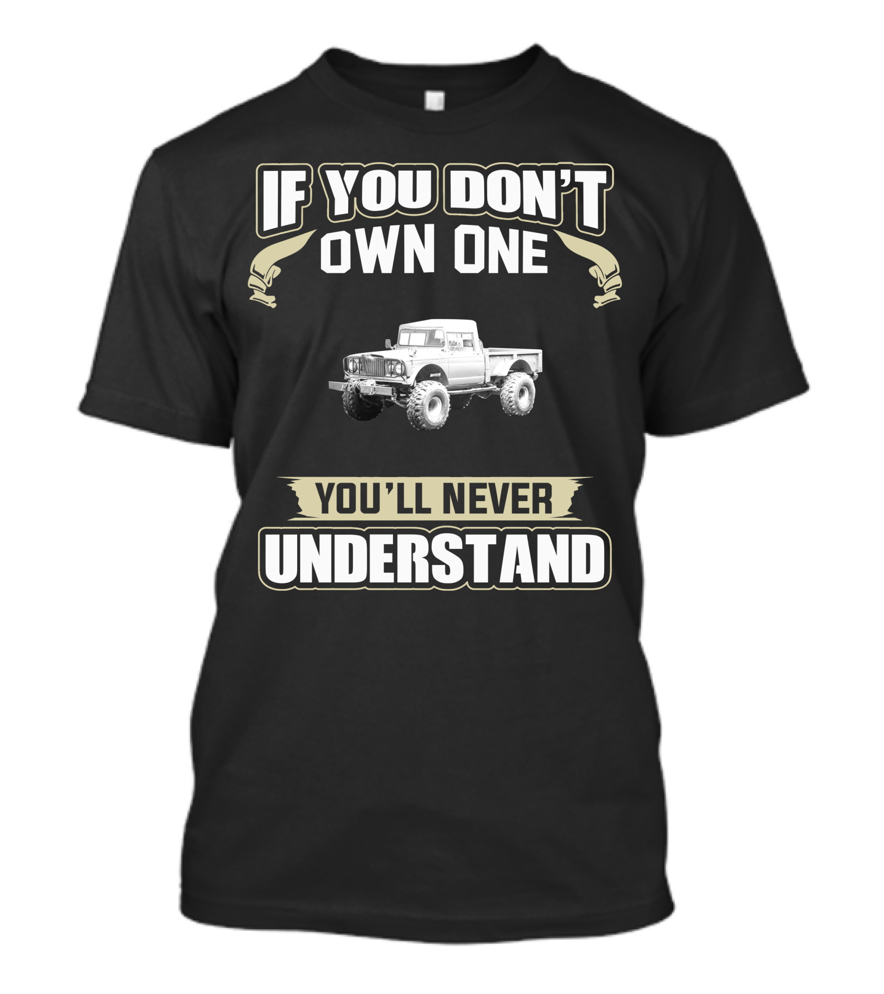 If You Don't Own One 1967 Jeep Kaiser M715 You'll Never Understand T-Shirt