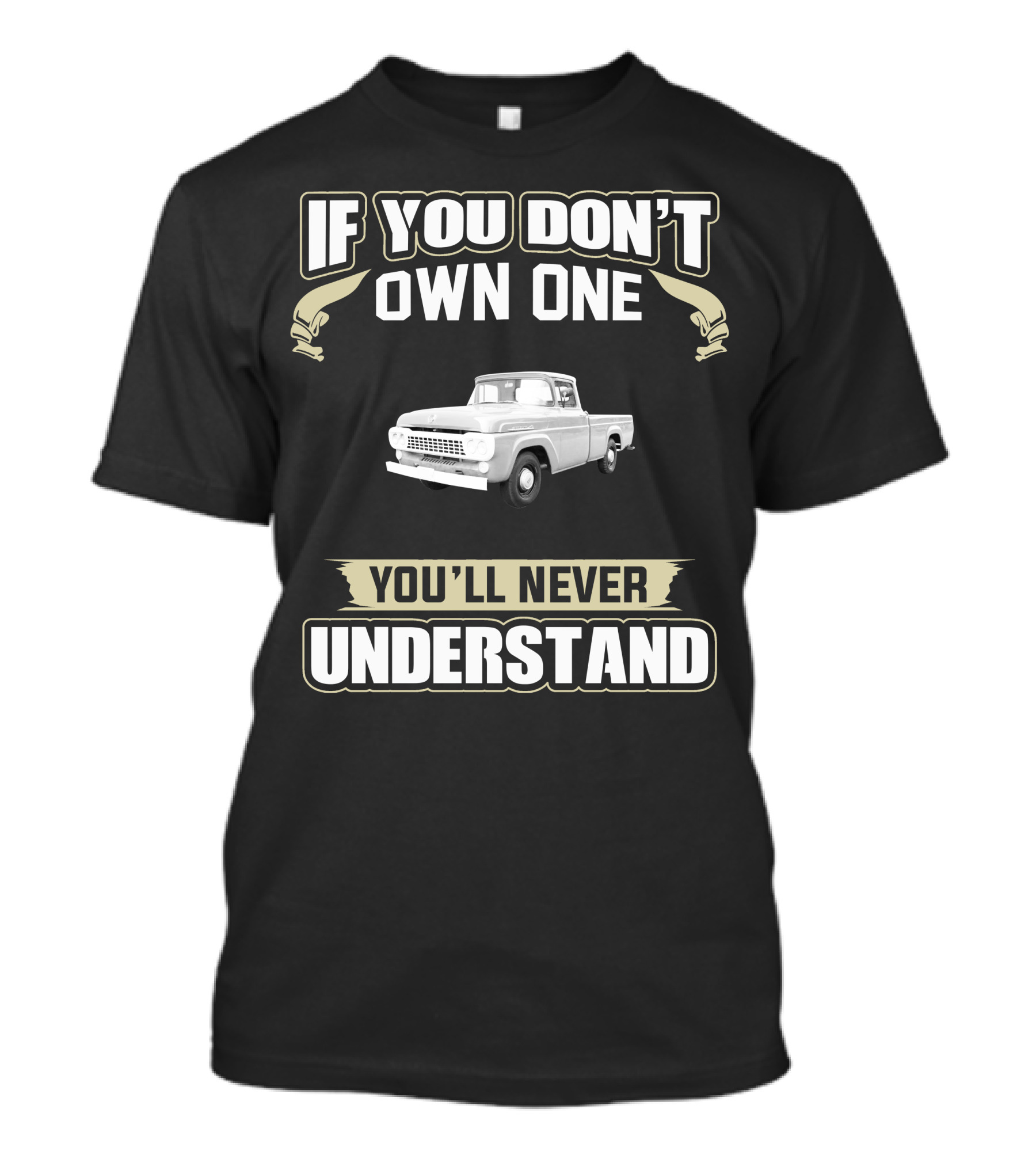 1958 Ford If You Don’t Own One You’ll Never Understand T-Shirt