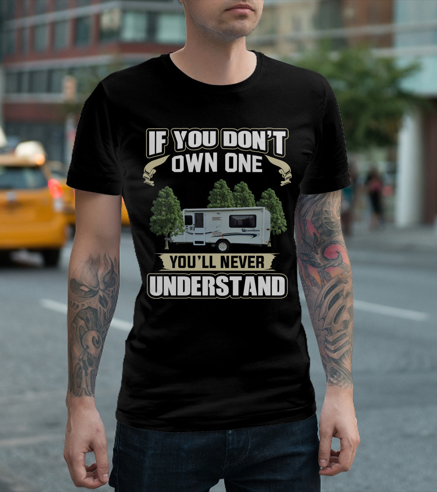 If You Don't Own One You'll Never Understand Jayco Freedom Camper T-Shirt