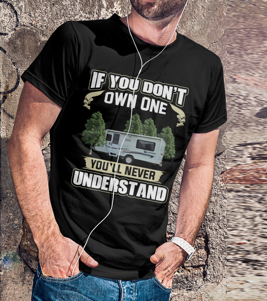 If You Don't Own One You'll Never Understand Jayco Freedom Camper T-Shirt