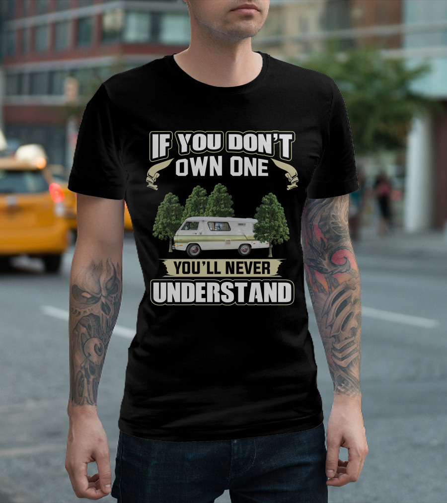 If You Don't Own One You'll Never Understand Mopar Motorhomes T-Shirt