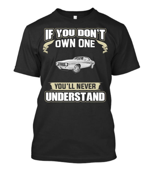 1969 Camaro Z28 If You Don't Own One You'll Never Understand T-Shirt