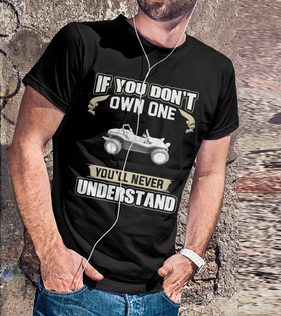 If You Don't Own One You'll Never Understand Desert Fox Spoiler Dunebuggy T-Shirt