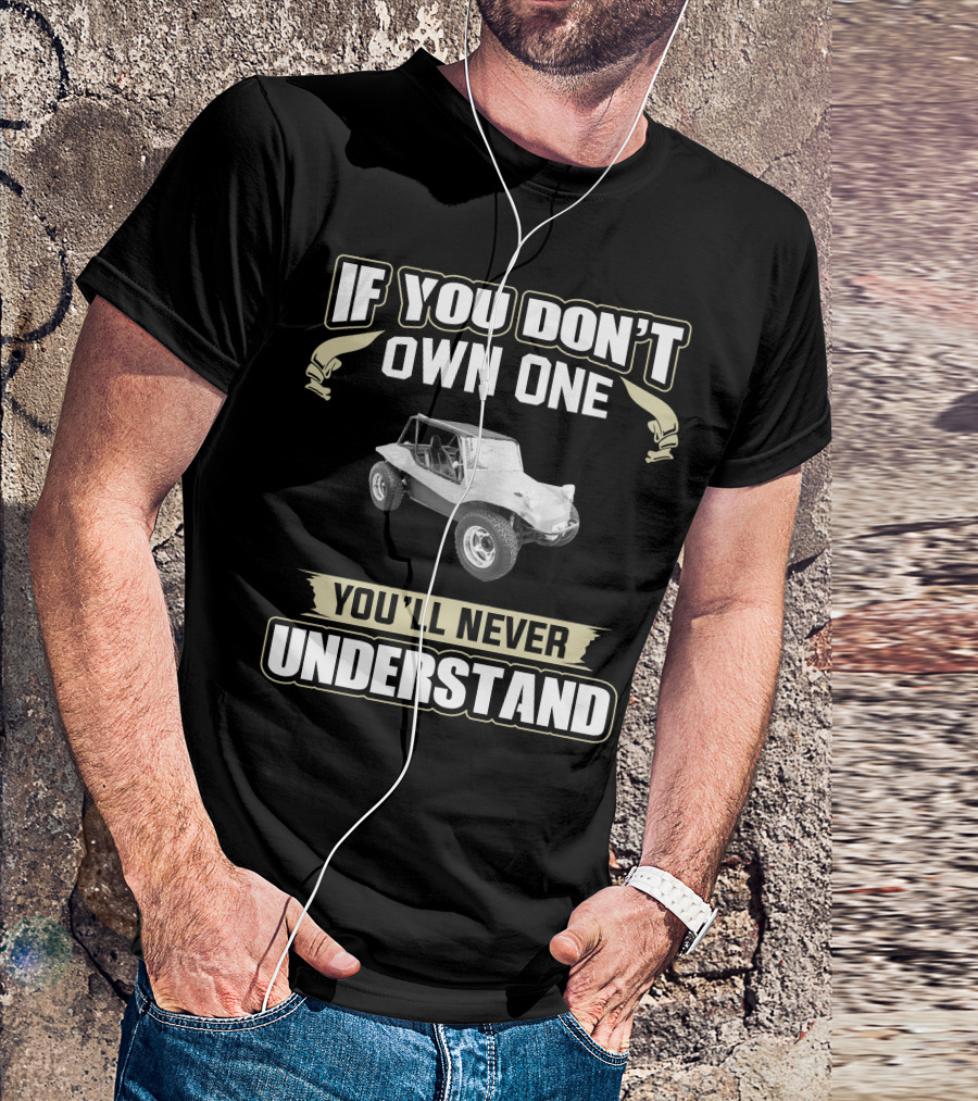1963 VW Dune Buggy If You Don't Own One You'll Never Understand T-Shirt