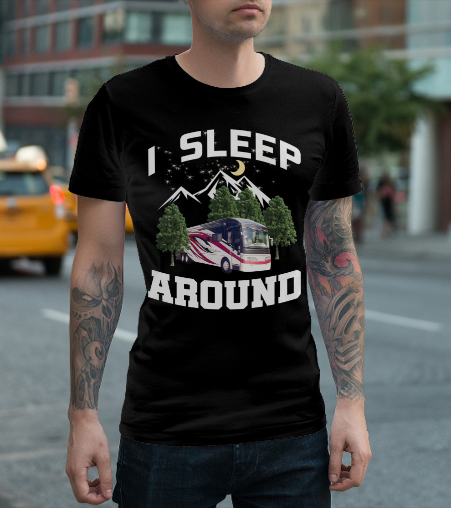 I SLEEP AROUND 2008 American Eagle 42r Mountain RV Adventure Camping T-Shirt