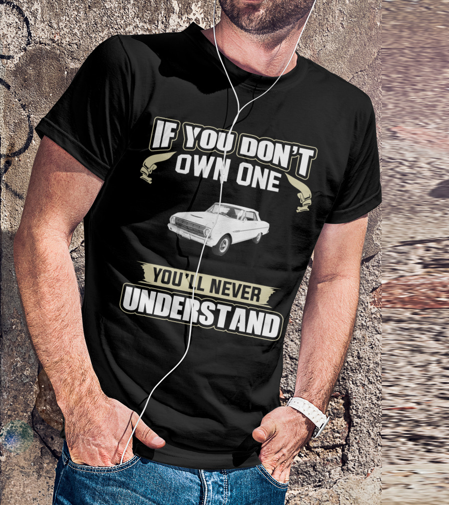 If You Don't Own One You'll Never Understand 1963 Ford Falcon T-Shirt