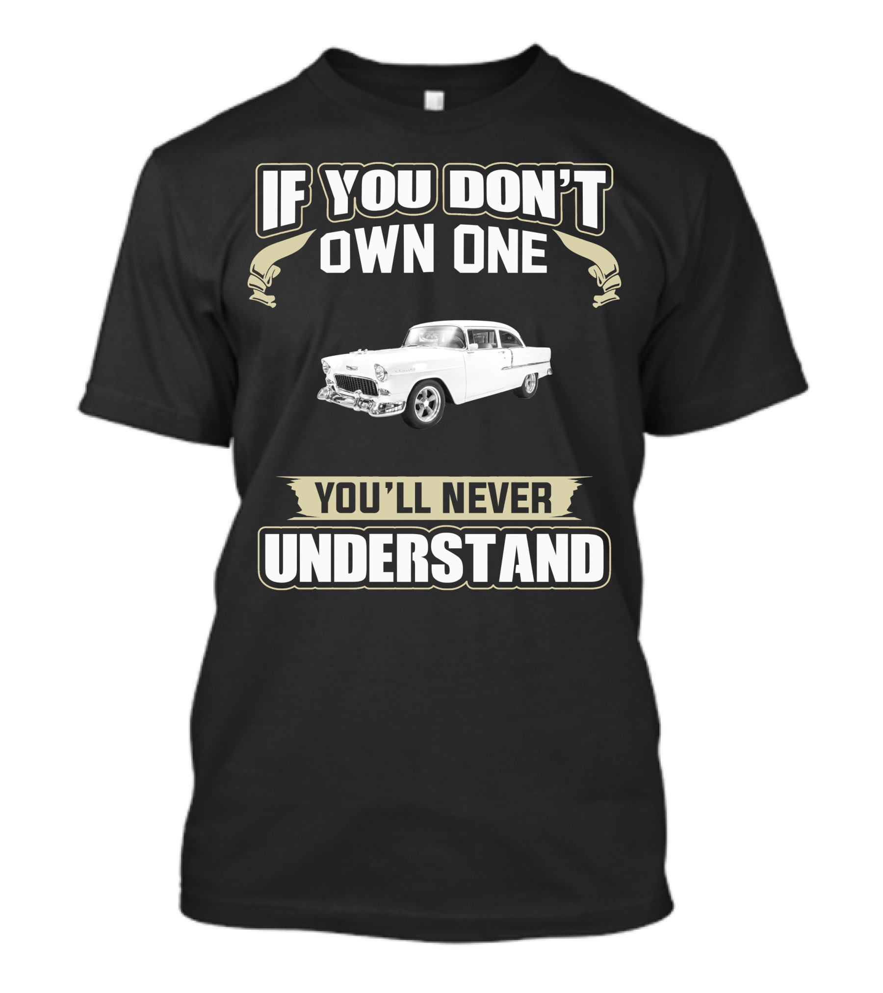 If You Don't Own One 1955 Chevy Belair Hard Top You'll Never Understand T-Shirt