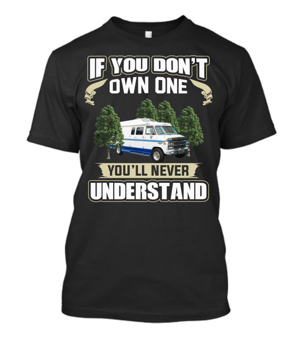If You Don't Own One You'll Never Understand 1995 Chevy Roadtrek 210 Popular T-Shirt
