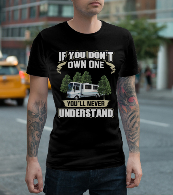 If You Don't Own One You'll Never Understand 1999 Fleetwood Southwind T-Shirt